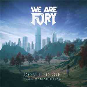 We Are Fury Feat. Mariah Delage - Don't Forget