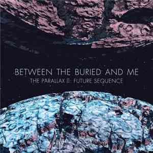 Between the Buried and Me - The Parallax II: Future Sequence
