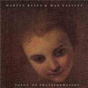 Martyn Bates & Max Eastley - Songs Of Transformation