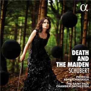 Schubert, Patricia Kopatchinskaja, The Saint Paul Chamber Orchestra - Death And The Maiden