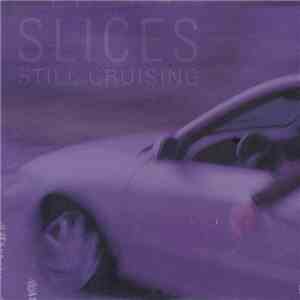 Slices - Still Cruising