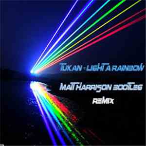 Tukan - Light A Rainbow (Matt Harrison Bootleg Remix)