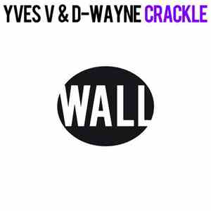 Yves V & D-Wayne - Crackle