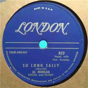 Al Morgan  - So Long Sally / I'm Still Without A Sweetheart 'Cause I'm Stil ...