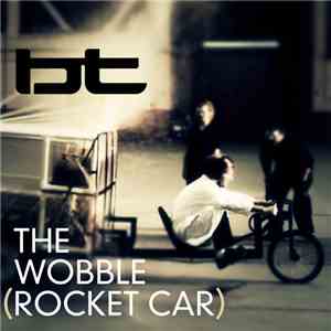 BT - The Wobble (Rocket Car)