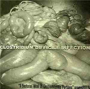 Clostridium Difficile Infection - A Bacterial Meal Of Gastroenteritic Porti ...