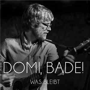 Domi, bade! - Was bleibt