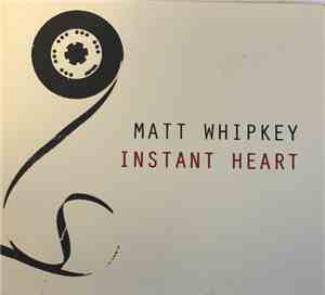 Matt Whipkey - Instant Heart