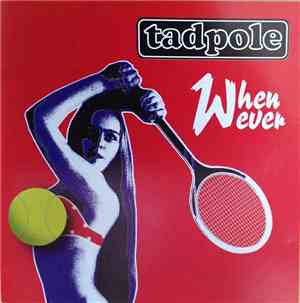 Tadpole  - Whenever