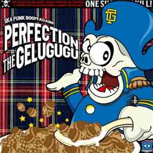 The Gelugugu - Perfection
