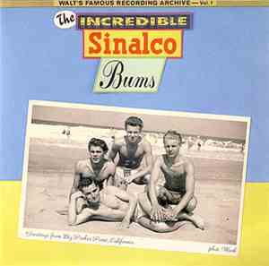 The Incredible Sinalco Bums - Walt's Famous Recording Archive - Vol. 1