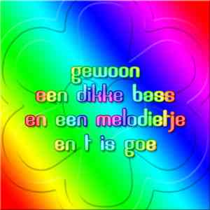 Various - Gewoon Een Dikke Bass En Een Melodietje En T Is Goe