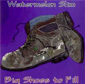Watermelon Slim - Big Shoes Tofill