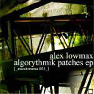 Alex Lowmax - Algorythmik Patches EP