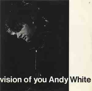 Andy White  - Vision Of You