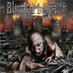 Blinded By Faith - Chernobyl Survivor