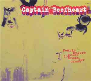 Captain Beefheart - Pearls Before Swine Ice Cream For Crows
