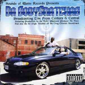 Da Bodysnatchas - Broadcasting Live From Century and Central