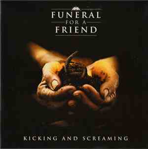 Funeral For A Friend - Kicking And Screaming