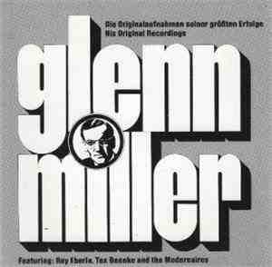 Glenn Miller - Die Originalaufnahmen Seiner Größten Erfolge