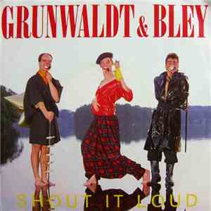 Grunwaldt & Bley - Shout It Loud