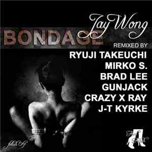 Jay Wong - The Bondage Remixes