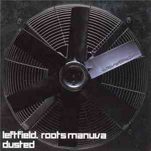 Leftfield . Roots Manuva - Dusted