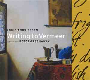 Louis Andriessen - Writing To Vermeer