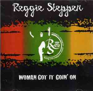 Reggie Stepper - Woman Got It Goin' On