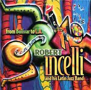 Robert Incelli - From Bolivar To L.A.