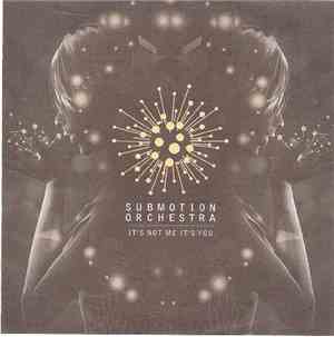 Submotion Orchestra - It's Not Me It's You