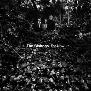 The Bishops  - For Now