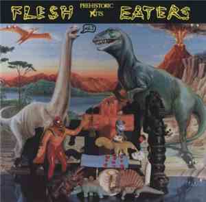 The Flesh Eaters - Prehistoric Fits Vol. 2