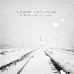 Various - The World Comes To An End In The End Of A Journey