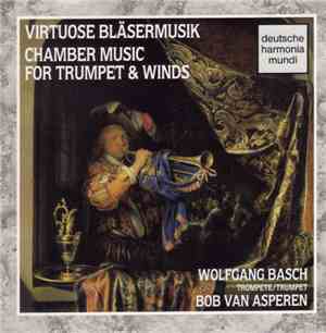 Wolfgang Basch, Bob van Asperen - Virtuose Bläsermusik (Chamber Music For Trumpet And Winds)