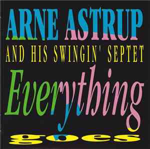Arne Astrup And His Swingin' Septet - Everything Goes