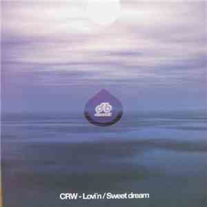 CRW - Lovin' / Sweet Dream