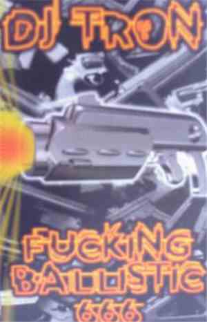 DJ Tron - Fucking Ballistic 666
