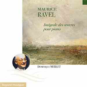 Dominique Merlet - Maurice Ravel: Intégrale Des Oeuvres Pour Piano