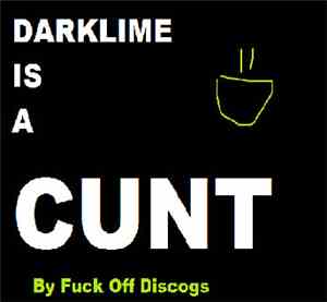 Fuck Off Discogs - Darklime is a CUNT