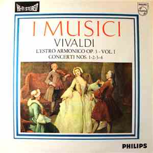 I Musici, Vivaldi - L'Estro Armonico Op. 3 - Vol. I / Concerti Nos. 1-2-3-4