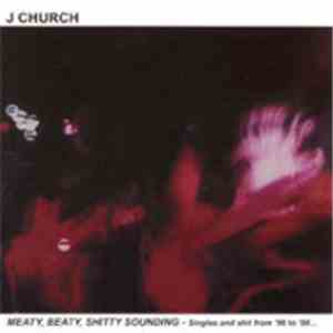 J Church - Meaty, Beaty, Shitty Sounding