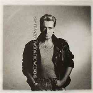 Kay Franzes - I Work The Weekend
