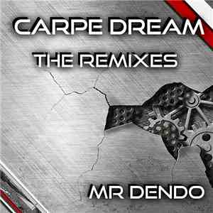 Mr Dendo - Carpe Dream (The Remixes)