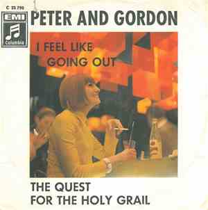 Peter And Gordon - I Feel Like Going Out / The Quest For The Holy Grail