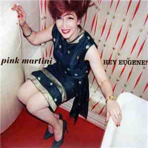 Pink Martini - Hey Eugene!