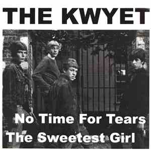 The Kwyet - No Time For Tears / The Sweetest Girl