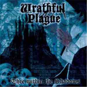 Wrathful Plague - Thee Within the Shadows