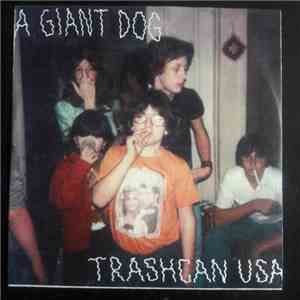 A Giant Dog - Trashcan USA
