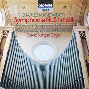 Charles Marie Widor / David Sanger  - Symphonie Nr.5 F-moll / Prélude Aus S ...